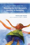 Cover: A Therapist's Guide to Mapping the Girl Heroine's Journey in Sandplay - Bloomsbury eBooks US