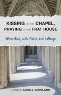 Cover: Kissing in the Chapel, Praying in the Frat House - Rowman & Littlefield Publishers
