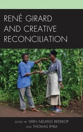 Cover: Rene Girard and Creative Reconciliation - Lexington Books