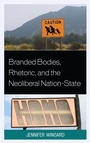 Cover: Branded Bodies, Rhetoric, and the Neoliberal Nation-State - Lexington Books