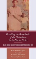 Cover: Breaking the Boundaries of the Colombian Socio-Racial Order - Lexington Books
