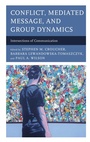 Cover: Conflict, Mediated Message, and Group Dynamics - Lexington Books