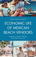 Cover: Economic Life of Mexican Beach Vendors - Lexington Books
