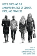 Cover: HBO's Girls and the Awkward Politics of Gender, Race, and Privilege - Lexington Books
