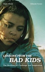 Cover: Lessons from the Bad Kids - Rowman & Littlefield Publishers