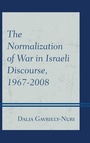 Cover: The Normalization of War in Israeli Discourse, 1967-2008 - Lexington Books