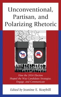 Enlarge image Cover: Unconventional, Partisan, and Polarizing Rhetoric - Lexington Books
