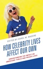 Cover: How Celebrity Lives Affect Our Own - Lexington Books