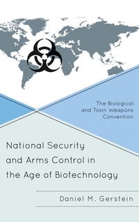 Enlarge image Cover: National Security and Arms Control in the Age of Biotechnology - Rowman & Littlefield Publishers