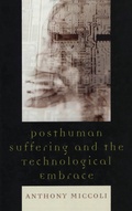 Cover: Posthuman Suffering and the Technological Embrace - Lexington Books