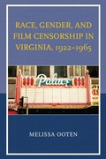 Cover: Race, Gender, and Film Censorship in Virginia, 1922-1965 - Lexington Books