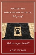 Cover: Protestant Missionaries in Spain, 1869-1936 - Lexington Books
