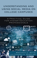 Cover: Understanding and Using Social Media on College Campuses - Rowman & Littlefield Publishers
