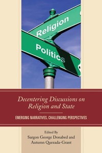Enlarge image Cover: Decentering Discussions on Religion and State - Lexington Books