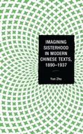 Cover: Imagining Sisterhood in Modern Chinese Texts, 1890-1937 - Bloomsbury eBooks US