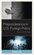 Cover: Preponderance in U.S. Foreign Policy - Lexington Books
