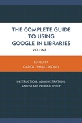Cover: The Complete Guide to Using Google in Libraries - Bloomsbury eBooks US