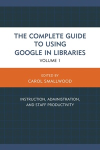 Enlarge image Cover: The Complete Guide to Using Google in Libraries - Bloomsbury eBooks US