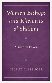 Enlarge image Cover: Women Bishops and Rhetorics of Shalom - Lexington Books