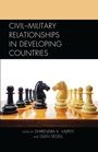 Cover: Civil-Military Relationships in Developing Countries - Lexington Books