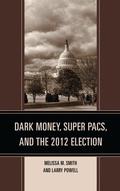 Cover: Dark Money, Super PACs, and the 2012 Election - Lexington Books
