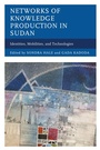 Cover: Networks of Knowledge Production in Sudan - Lexington Books