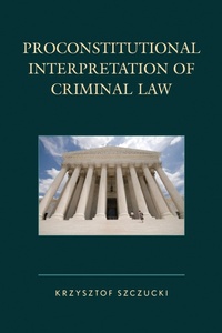 Bild: Proconstitutional Interpretation of Criminal Law - Lexington Books