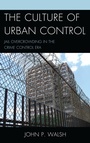 Cover: The Culture of Urban Control - Lexington Books