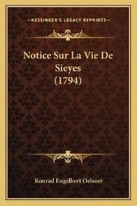 Abbildung von: Notice Sur La Vie De Sieyes (1794) - Kessinger Publishing
