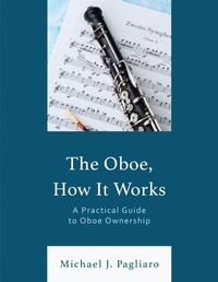 Enlarge image Cover: The Oboe, How It Works - Rowman & Littlefield