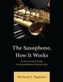 Cover: The Saxophone, How It Works - Rowman & Littlefield