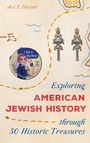 Cover: Exploring American Jewish History through 50 Historic Treasures - Rowman & Littlefield Publishers
