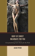 Cover: Body of Christ Incarnate for You - Lexington Books