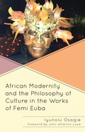 Cover: African Modernity and the Philosophy of Culture in the Works of Femi Euba - Lexington Books