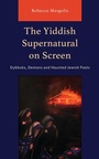 Cover: The Yiddish Supernatural on Screen - Lexington Books