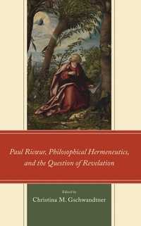 Enlarge image Cover: Paul Ricoeur, Philosophical Hermeneutics, and the Question of Revelation - Lexington Books