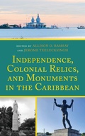 Cover: Independence, Colonial Relics, and Monuments in the Caribbean - Lexington Books