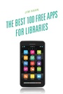 Cover: The Best 100 Free Apps for Libraries - Scarecrow Press
