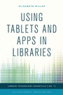 Cover: Using Tablets and Apps in Libraries - Rowman & Littlefield Publishers