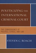 Cover: Politicizing the International Criminal Court - Rowman & Littlefield Publishers