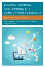 Cover: Leading, Teaching, and Learning the Common Core Standards - Rowman & Littlefield Publishers