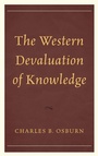 Cover: The Western Devaluation of Knowledge - Rowman & Littlefield Publishers