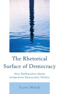 Abbildung von: The Rhetorical Surface of Democracy - Bloomsbury eBooks US