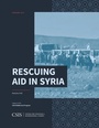 Cover: Rescuing Aid in Syria - Centre for Strategic & International Studies,U.S.