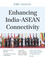 Cover: Enhancing India-ASEAN Connectivity - Centre for Strategic & International Studies,U.S.