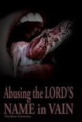 Cover: Abusing the Lord's Name in Vain - John Matthew Ministries