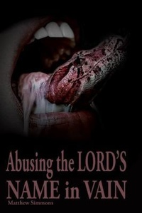 Enlarge image Cover: Abusing the Lord's Name in Vain - John Matthew Ministries