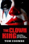 Cover: The Clown King and Other Stories of the Pre-apocalypse - Calm Tomb