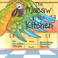Enlarge image Cover: The Macaw in the Kitchen - Coming Free LLC