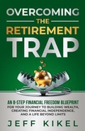 Cover: Overcoming The Retirement Trap - CPTX Media LLC